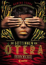 book cover of Die Göttinnen von Otera - Golden wie Blut by Namina Forna
