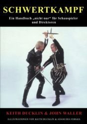 book cover of Schwertkampf: Ein Handbuch "nicht nur" für Schauspieler und Regisseure by John Waller|Keith Ducklin