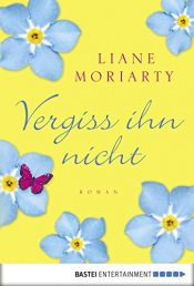 book cover of Vergiss ihn nicht by Liane Moriarty|Sylvia Strasser