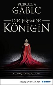 book cover of Die fremde Königin: Historischer Roman (Otto der Große 2) by Rebecca Gablé