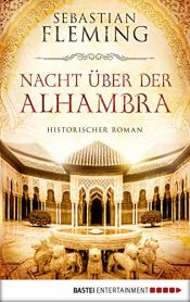 book cover of Nacht über der Alhambra: Historischer Roman by Sebastian Fleming