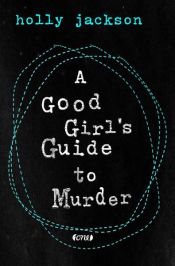 book cover of A Good Girl's Guide to Murder by Holly Jackson