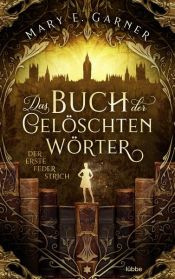 book cover of Das Buch der gelöschten Wörter - Der erste Federstrich by Mary E. Garner