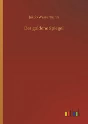 book cover of Der goldene Spiegel by Jakob Wassermann