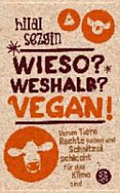 book cover of Wieso? Weshalb? Vegan! by Hilal Sezgin