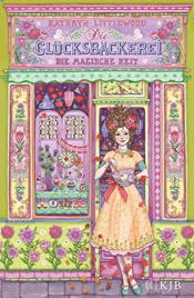 book cover of Die Glücksbäckerei – Die magische Zeit by Kathryn Littlewood