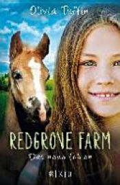 book cover of Redgrove Farm - Das neue Fohlen by Olivia Tuffin