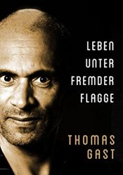 book cover of Leben unter fremder Flagge by Thomas GAST