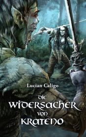 book cover of Die Widersacher von Krateno by Lucian Caligo