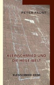 book cover of Kleinschmiied und die heile Welt by Peter Faust