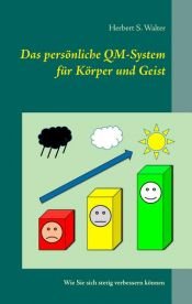 book cover of Das persönliche QM-System für Körper und Geist by Herbert S. Walter