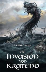 book cover of Die Invasion von Krateno by Lucian Caligo