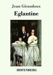 book cover of Eglantine by Jean Giraudoux