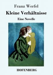 book cover of Kleine Verhältnisse. Erzählung by Franz Werfel