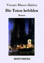 book cover of Die Toten befehlen by فيسنتي بلاسكو إيبانيز
