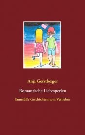 book cover of Romantische Liebesperlen by Anja Gerstberger