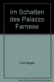 book cover of Im Schatten des Palazzo Farnese by Fred Vargas