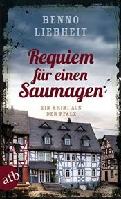 book cover of Requiem für einen Saumagen: Ein Krimi aus der Pfalz by Benno Liebheit