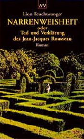 book cover of Narrenweisheit oder Tod und Verklärung des Jean Jacques Rousseau (SZ-Bibliothek Band 088) by Lion Feuchtwanger