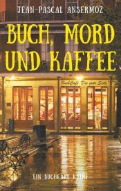 book cover of Buch, Mord und Kaffee by Jean-Pascal Ansermoz