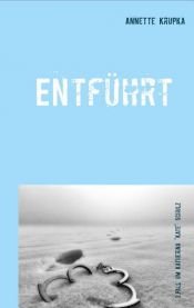 book cover of Entführt by Annette Krupka