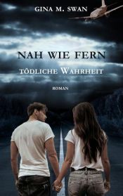 book cover of Nah wie fern - Tödliche Wahrheit by Gina M. Swan