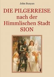 book cover of Die Pilgerreise nach der Himmlischen Stadt Sion by John Bunyan