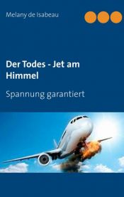 book cover of Der Todes - Jet am Himmel by Melany de Isabeau