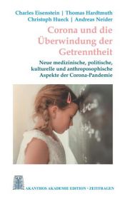 book cover of Corona und die Überwindung der Getrenntheit by Andreas Neider|Charles Eisenstein|Christoph Hueck|Thomas Hardtmuth