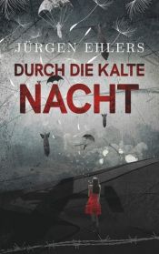 book cover of Durch die kalte Nacht by Jürgen Ehlers
