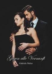 book cover of Gegen alle Vernunft by Gabriele Walter