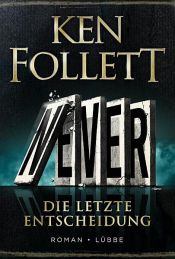 book cover of Never - Die letzte Entscheidung by Ken Follett
