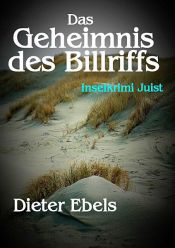 book cover of Das Geheimnis des Billriffs by Dieter Ebels