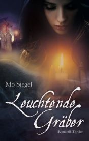 book cover of Leuchtende Gräber by Mo Siegel
