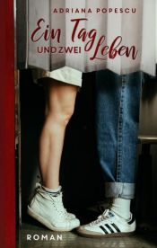 book cover of Ein Tag und zwei Leben by Adriana Popescu