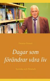 book cover of Dagar som förändrar våra liv by Dietmar Dressel