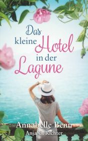 book cover of Das kleine Hotel in der Lagune by Anja Richter|Annabelle Benn