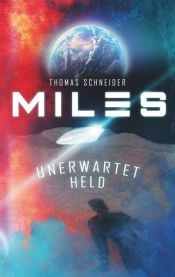 book cover of Miles - Unerwartet Held by Thomas Schneider