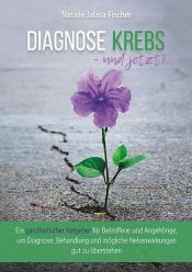 book cover of Diagnose Krebs - und jetzt? by Natalie Fischer