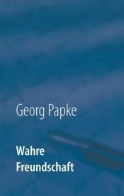 book cover of Wahre Freundschaft by Georg Papke