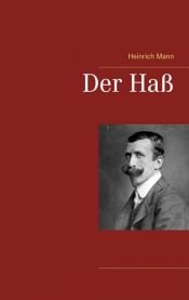 book cover of Der Hass. Deutsche Zeitgeschichte. (Dokument und Essay) by Χάινριχ Μαν