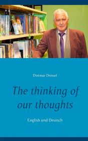 book cover of The thinking of our thoughts by Dietmar Dressel