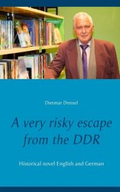 book cover of A very risky escape from the DDR by Dietmar Dressel