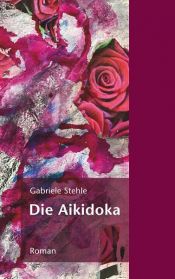 book cover of Die Aikidoka by Gabriele Stehle