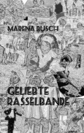 book cover of Geliebte Rasselbande by Marena Busch