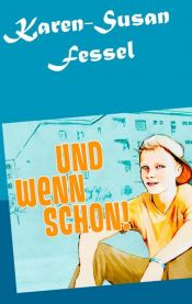 book cover of Und wenn schon! by Karen-Susan Fessel