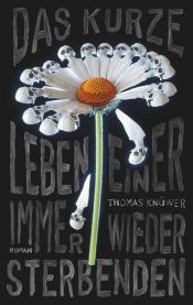book cover of Das kurze Leben einer immer wieder Sterbenden by Thomas Knüwer
