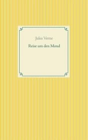 book cover of Reise um den Mond by Jules Verne