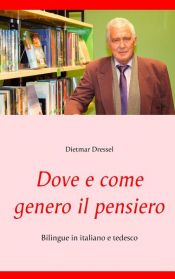 book cover of Dove e come genero il pensiero by Dietmar Dressel