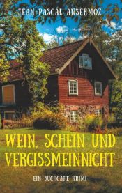book cover of Wein, Schein und Vergissmeinnicht by Jean-Pascal Ansermoz